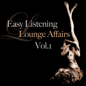 Easy Listening Lounge Affairs, Vol.1 (Deluxe Downtempo Moods)