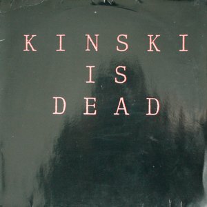 Kinski Is Dead