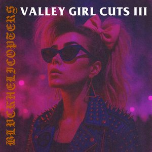 Valley Girl Cuts III