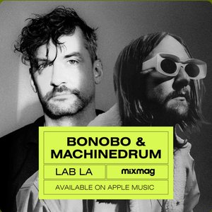 Mixmag: Bonobo & Machinedrum in The Lab, Los Angeles, 2016 (DJ Mix)