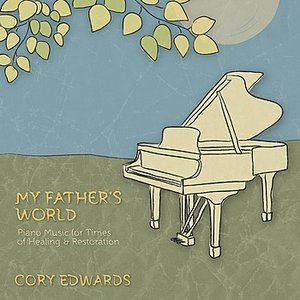 My Father's World: Piano Music for Times of Healing & Restoration