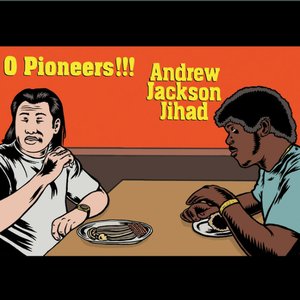 Andrew Jackson Jihad & O Pioneers!!! (Split)