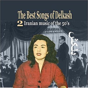 The Best Songs of Delkash Vol. 2 / Iranian Music of the 50's