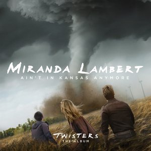 Ain’t In Kansas Anymore (From Twisters: The Album) - Single