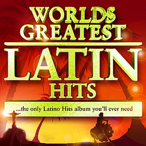 40 Worlds Greatest Latin Hits - The Only Latino Hits Album You'll Ever Need (Deluxe Version)