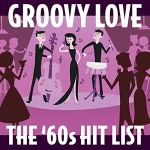 Groovy Love: The '60s Hit List