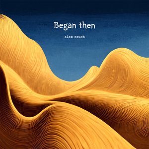 Began then