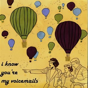 Bild für 'I Know You're My Voicemails'