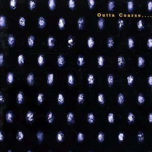 Outta Coarse...
