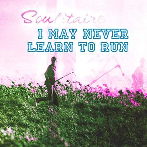 I May Never Learn to Run