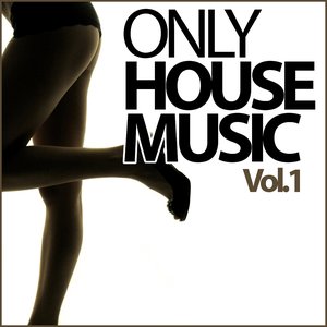 Only House Music, Vol. 1
