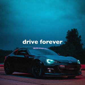 Drive Forever (Only You, Slowed + Reverb)