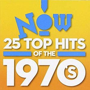 Now: 25 Top Hits of the 1970's