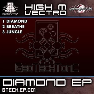 GeoTechTonic Rec Presents: High M Vectro - Diamond EP