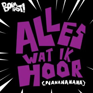 Alles Wat Ik Hoor (Nanananana)