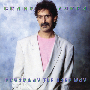 Zappa  Frank - Broadway The Hard Way - Zortam Music
