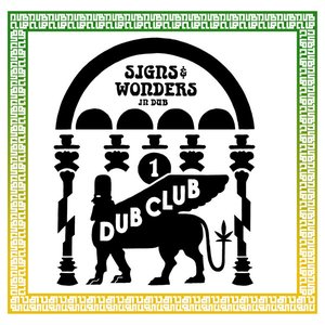 Signs & Wonder in Dub: Dub Club (Vol. 1)