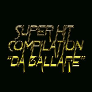 Super Hit Compilation 'Da ballare'