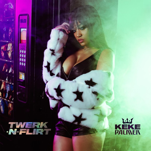 Keke Palmer - Twerk N Flirt - Single - Zortam Music