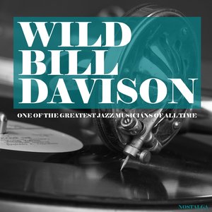 Wild Bill Davison: One of the Best Jazz Musicians of All Time