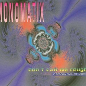 Don't Call Me Rough (Catania Dance Mixes)