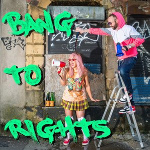 Bang to Rights