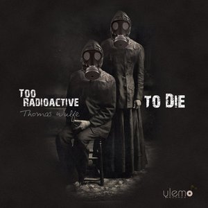 Too Radioactive to Die