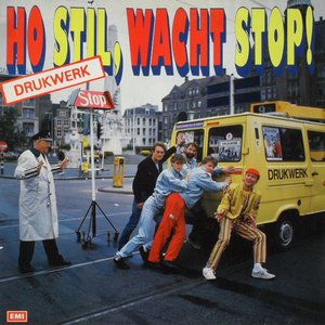Drukwerk - Ho Stil, Wacht Stop! - Zortam Music