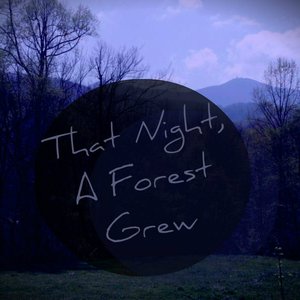 Изображение для 'That Night, a Forest Grew'