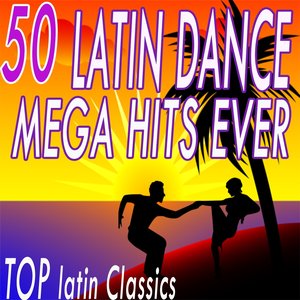 50 Latin Dance Mega Hits Ever (Top Latin Classics)