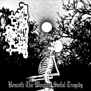 Beneath The Weeping Sinful Tragedy