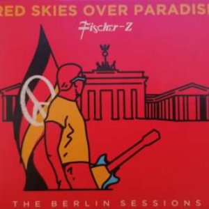 Red Skies Over Paradise - The Berlin Sessions