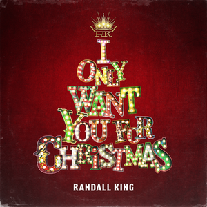 Randall King - I Only Want You For Christmas Lyrics - Zortam Music