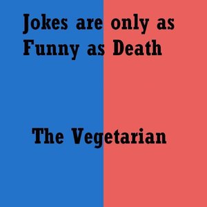 Jokes are Only as Funny as Death