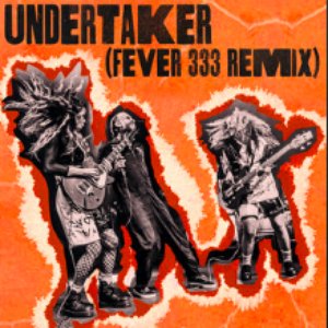 Undertaker (Fever 333 Remix)
