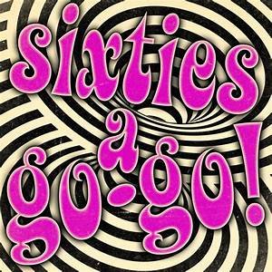 Sixties a Go-Go!