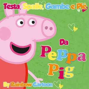 Testa, spalle, gambe e piè (Da "Peppa Pig")
