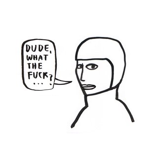 Dude, what the fuck..? - Single
