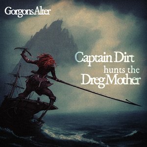 Captain Dirt hunts the Dreg Mother
