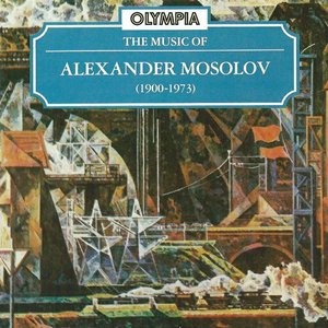 The Music of Alexander Mosolov (1900-1973)