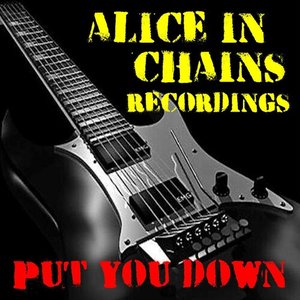 Put You Down: Alice in Chains Recordings