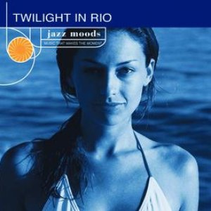 Jazz Moods: Twilight In Rio