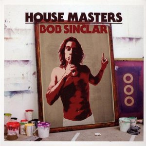 House Masters: Bob Sinclar