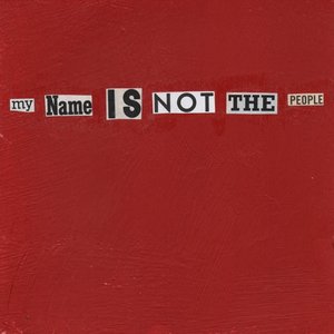 My Name is Not the People