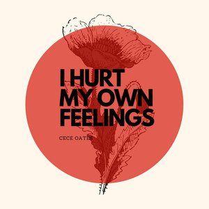 I Hurt My Own Feelings