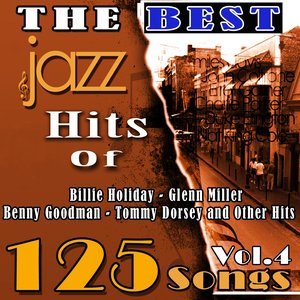 The Best Jazz Hits of Billie Holiday, Glenn Miller, Benny Goodman, Tommy Dorsey and Other Hits, Vol. 4 (125 Songs)