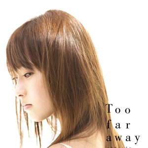 Too far away～女のこころ～