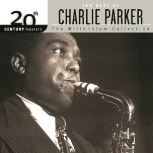 The Best Of Charlie Parker 20th Century Masters The Millennium Collection