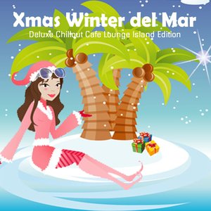 Xmas Winter Del Mar (Deluxe Chillout Cafe Lounge Island Edition)