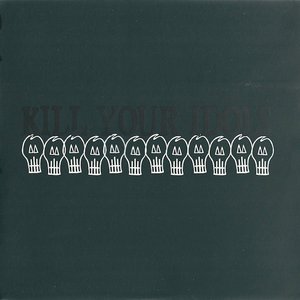 Kill Your Idols